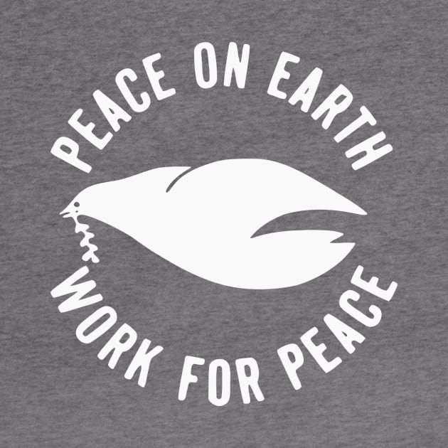 Peace on Earth - Work For Peace - Anti-War Activism by Yesteeyear